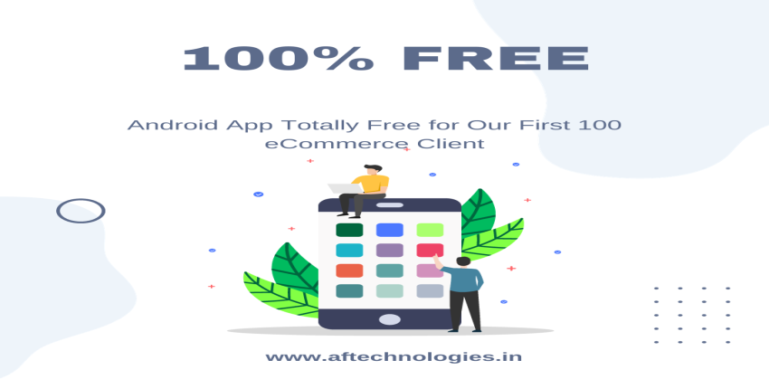 Android App Totally Free for Our First 100 E-Commerce Customer